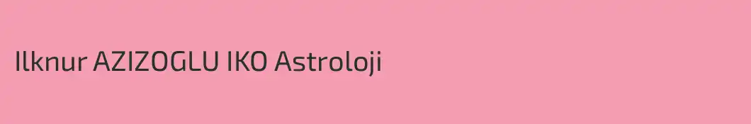 Ilknur AZIZOGLU IKO Astroloji